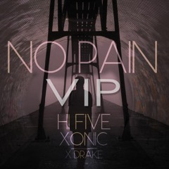 Hi Five & Xonic x Drake - No Pain (VIP)