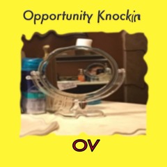 Opportunity Knockin