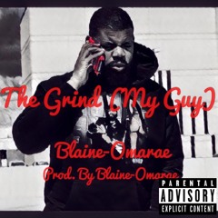 The Grind (My Guy) Prod. by Blaine-Omarae
