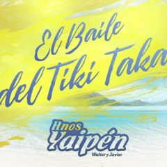 (123) Hermanos Yaipen - El Baile Del Tiki Taka [ ¡ Dj Mesias RB Ft JeffersonDj ! ]