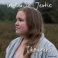 Melanie Jevtic - Thoughts