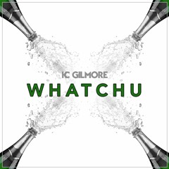 Whatchu [FREE DL]