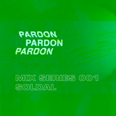 PARDON Mix Series 001 - Soldal