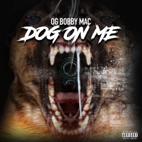 OG BOBBY MAC- "DOG ON ME"