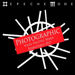 Depeche Mode - Photographic (Yoldi Psicòtic Remix Remastered  2k17) [FREE TRACK]