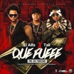 El Alfa Ft  Tali  MC - Que - Fuee