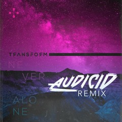 Transform - Never Alone (AUDICID Radio Remix)