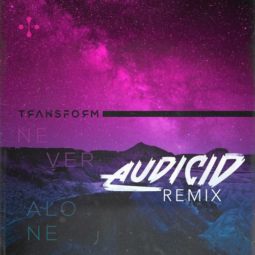 Transform - Never Alone (AUDICID Radio Remix)