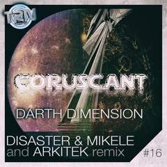 Darth Dimension - Coruscant (Disaster & Mikele Remix)