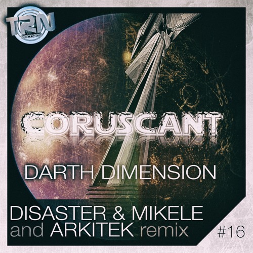 Darth Dimension - Coruscant (Disaster & Mikele Remix)