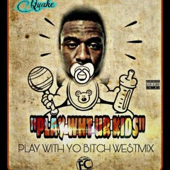 Play With Yo Kids (Vt Diss)Play With Yo Bitch Remix