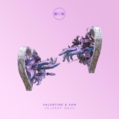 VALENTINE & 4AM - Us (feat. Naji)