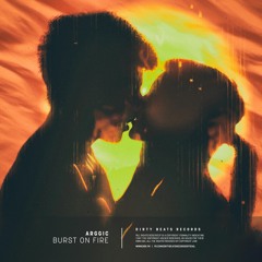 Arggic - Burst On Fire [OUT NOW]