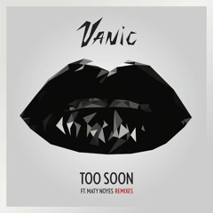Vanic - Too Soon ft. Maty Noyes (Kapre Remix)