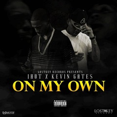 On My Own Ft Kevin Gates