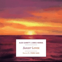 Alex Garett & Greg Herma - Sunset Lover Remix (ft. Piero Sax)