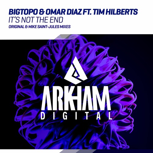 Bigtopo & Omar Diaz Feat. Tim Hilberts - It's Not The End (Mike Saint-Jules Radio Mix)