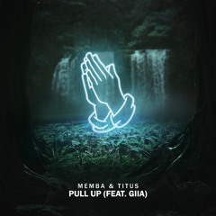 MEMBA & TITUS - Pull Up (feat. EVAN GIIA)