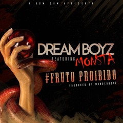 Dream Boyz- Fruto Proibido Feat Monsta