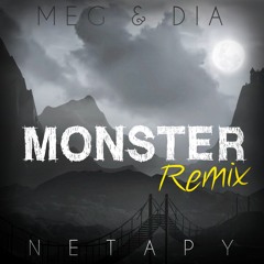 Meg & Dia - Monster (Netapy Remix)