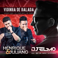 Henrique E Juliano, Mc Denny -  Vidinha De Balada Vs Funk (DJ.ELMO)