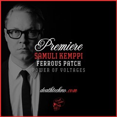 DT:Premiere | Samuli Kemppi - Ferrous Patch [Power Of Voltages]