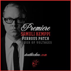 DT:Premiere | Samuli Kemppi - Ferrous Patch [Power of Voltages]