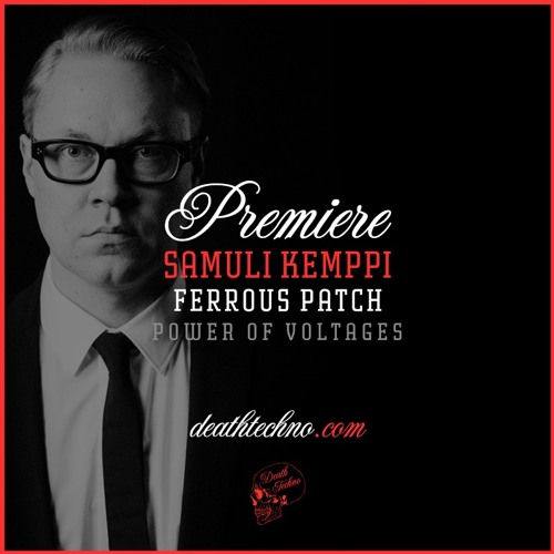 DT:Premiere | Samuli Kemppi - Ferrous Patch [Power of Voltages]
