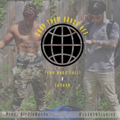 FreeBxndLucci x Canaan - Drop Them Bands Off (Prod.BirdieBands) [ExecutiveProd.Dub3030]