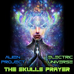 Alien Project vs Electric Universe - The Skulls Prayer (DJ KiM0 smashUP)