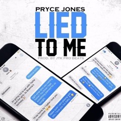 Pryce- Lied To Me