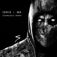 Idris - mortal kombat(izzamuzzic remix)