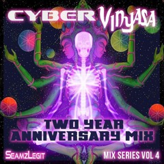 Cyber Vinyasa Mix Series Vol 4: The Two Year Anniversary Mix