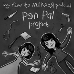 My Favorite Murder, Minisode 17: Pen Pals