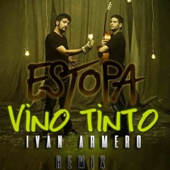Estopa - Vino tinto (Ivan Armero Remix Rumbaton)[DESCARGA EN LA DESCRIPCIÓN]
