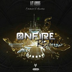 LIT LORDS - CRASH N BURN ( ONFIRE REMIX )