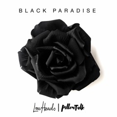 LowHeads, PillowTalk - Black Paradise [Preview]