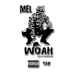 Mel - Woah Prod. by Traumatone (mixed & mastered Plat)