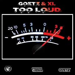 GOETZ & XL - TO LOUD