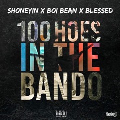 Shoneyin X Boi Bean X Blessed - 100 Hoes In The Bando