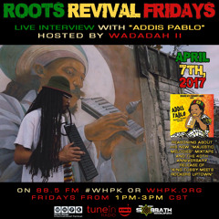 Roots Revival Fridays Ft. Addis Pablo [04-07-2017]
