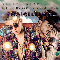 J Balvin Ft. Bad Bunny - Si Tu Novio Te Deja Sola (Logic Slvp Mambo Mix)