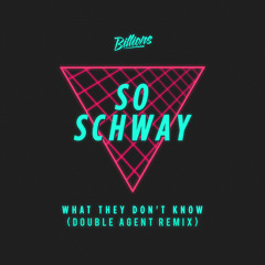 What They Don't Know (Double Agent Remix) [OUT NOW]