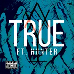 True (ft. Hunter)