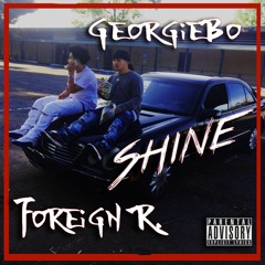 Foreign R. Ft. Geogiebo - Shine