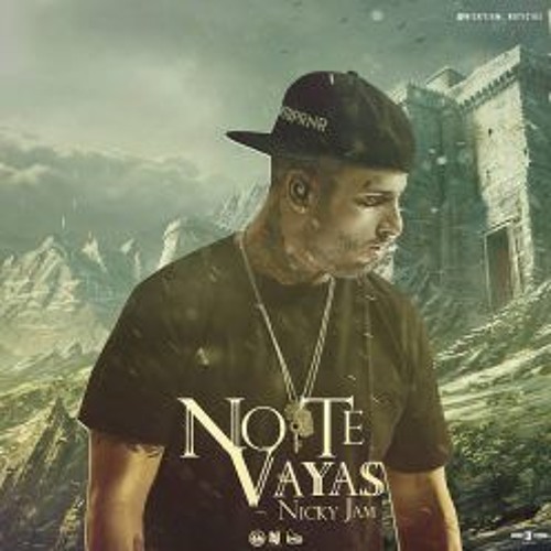 Stream No Te Vayas Nicky Jam album fenix by Andres Morales | Listen online  for free on SoundCloud