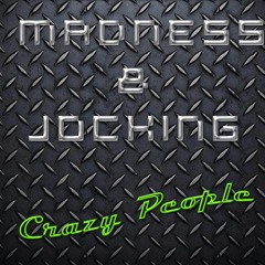 Madness&Jocking - Crazy People (orinigal Mix)
