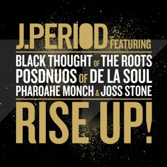 RISE UP! feat. Black Thought (The Roots), Posdnuos (De La Soul), Pharoahe Monch & Joss Stone