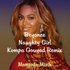 Naughty Girl (Beyonce Kompa Gouyad Remix)Momento Mizik