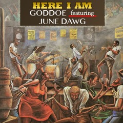 "Here I Am" by Goddoe featuring Junetha1 produced by DJ Quik